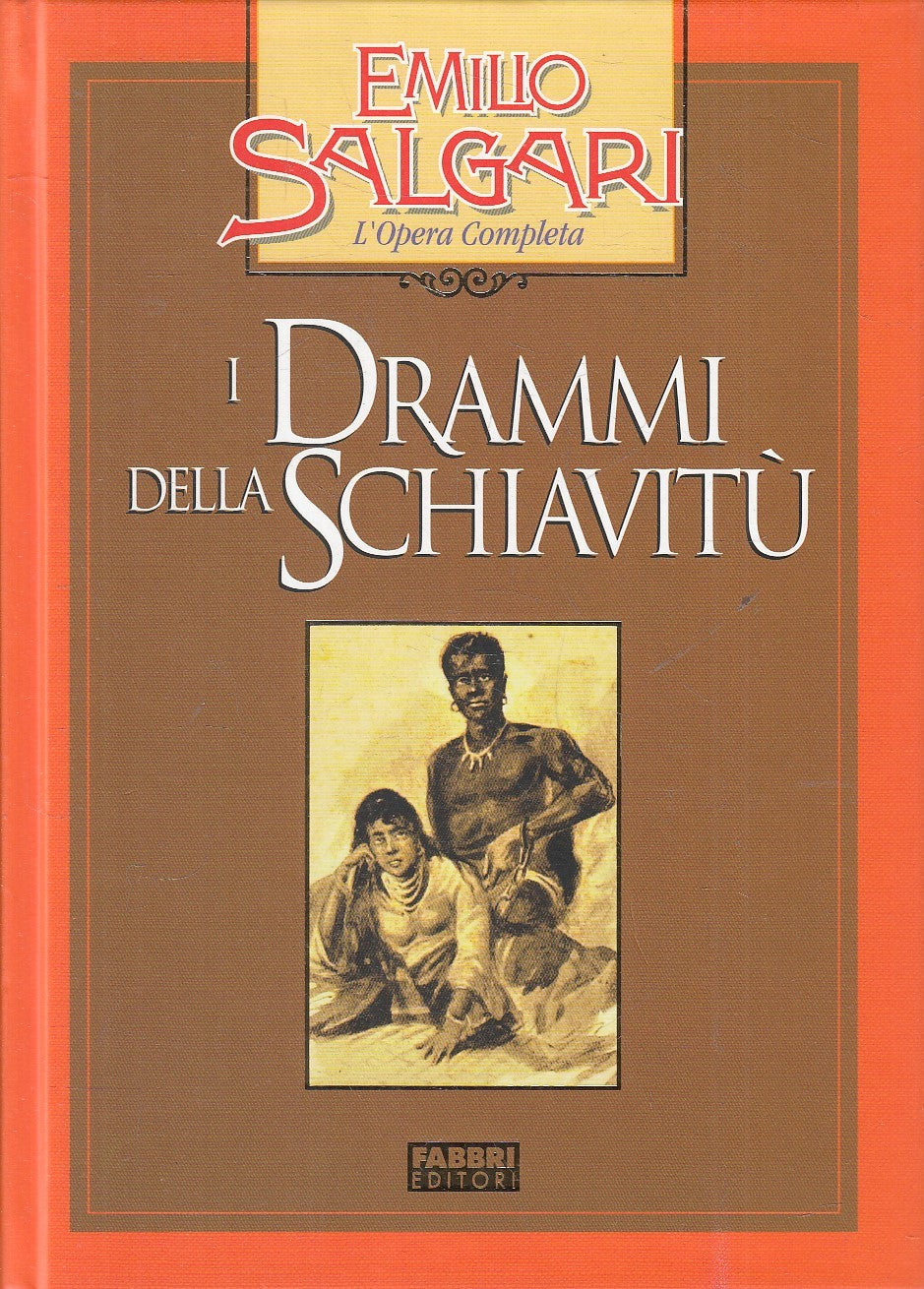 DRAMMI DELLA SCHIAVITU' - EMILIO SALGARI - FABBRI OPERA COMPLETA- C- JXS245