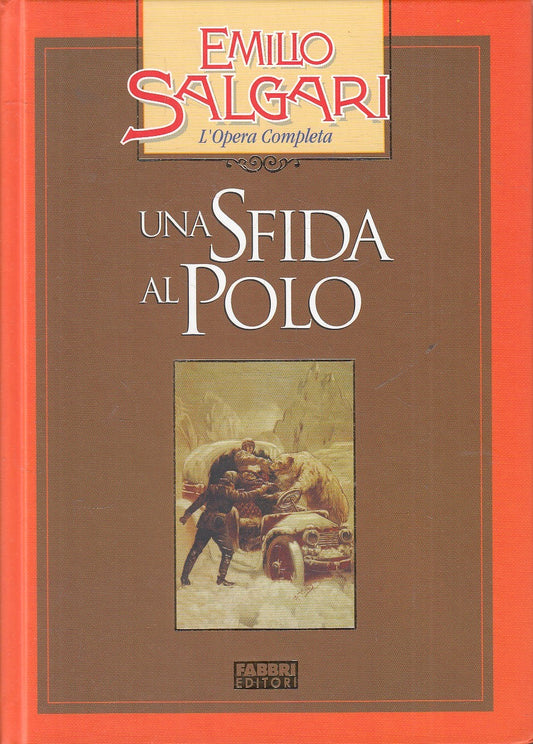 UNA SFIDA AL POLO - EMILIO SALGARI - FABBRI OPERA COMPLETA - C - JXS245