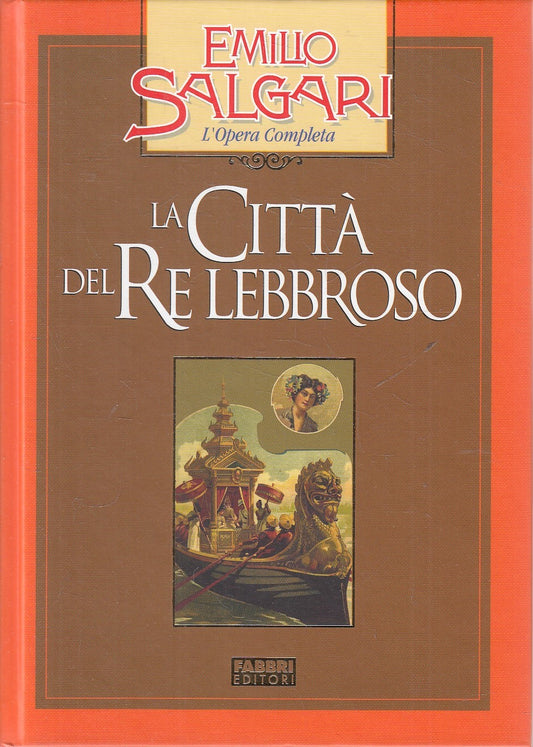 CITTA' DEL RE LEBBROSO - EMILIO SALGARI - FABBRI OPERA COMPLETA - C- JXS245