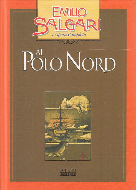 LN2- AL POLO NORD - EMILIO SALGARI - FABBRI OPERA COMPLETA - C - JXS245