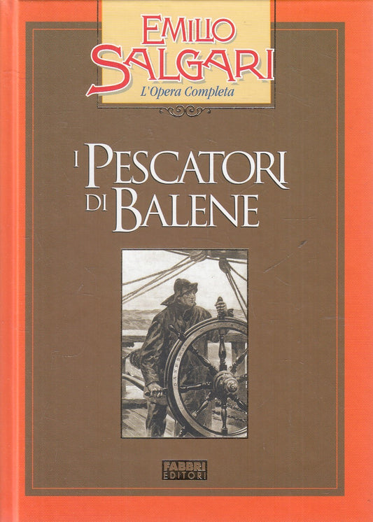 I PESCATORI DI BALENE - EMILIO SALGARI - FABBRI OPERA COMPLETA - C - JXS245
