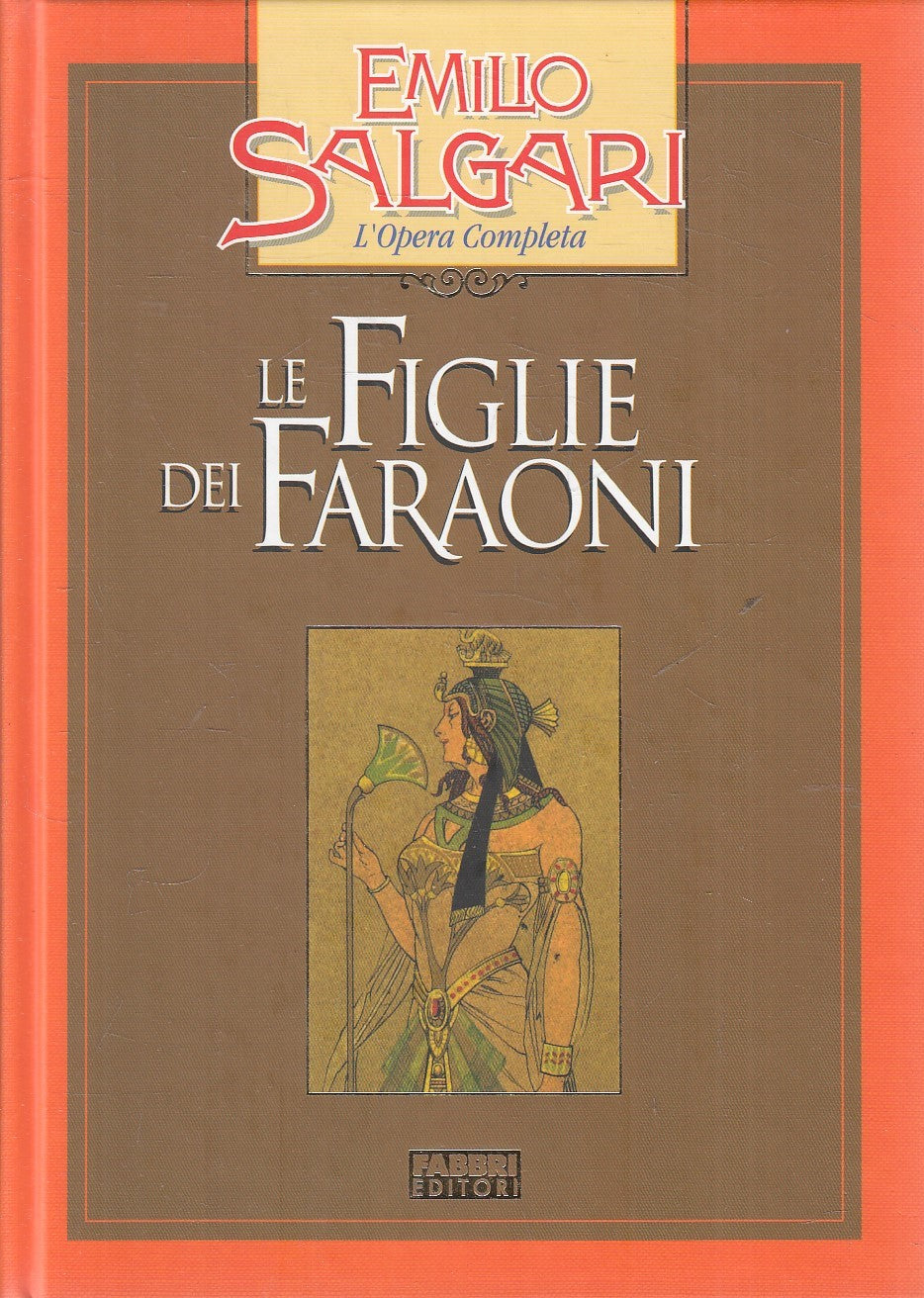 LN2- LE FIGLIE DEI FARAONI - EMILIO SALGARI - FABBRI OPERA COMPLETA - C - JXS245