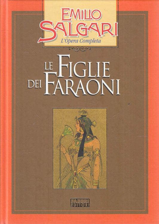 LN2- LE FIGLIE DEI FARAONI - EMILIO SALGARI - FABBRI OPERA COMPLETA - C - JXS245