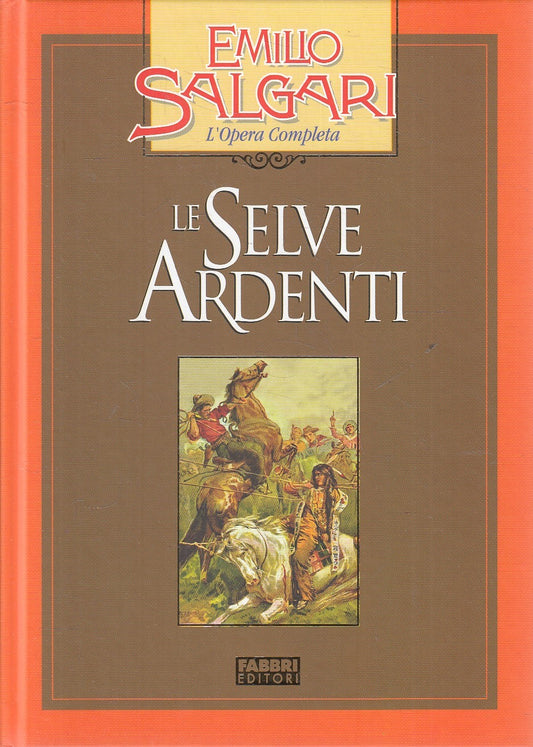 LE SELVE ARDENTI - EMILIO SALGARI - FABBRI OPERA COMPLETA - C - JXS245