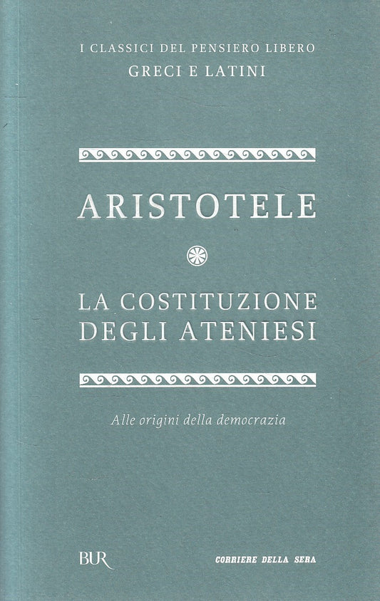 LN2- CLASSICI GRECI LATINI 2 COSTITUZIONE ATENIESI- ARISTOTELE- CORRIERE- JXS320