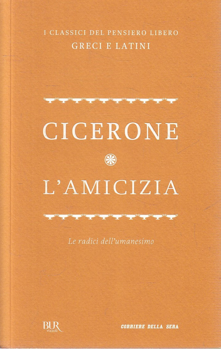 LN2- CLASSICI GRECI LATINI 5 L'AMICIZIA - CICERONE - BUR CORRIERE - B - JXS320