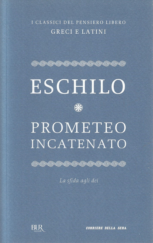CLASSICI GRECI LATINI 7 PROMETEO INCATENATO - ESCHILO- BUR CORRIERE- JXS320