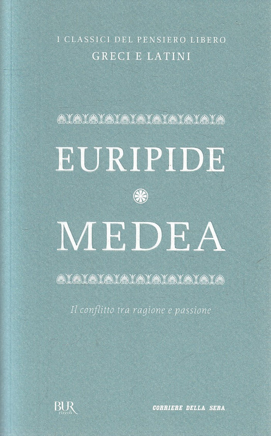 LN2- CLASSICI GRECI LATINI 14 MEDEA - EURIPIDE - BUR CORRIERE - B - JXS320