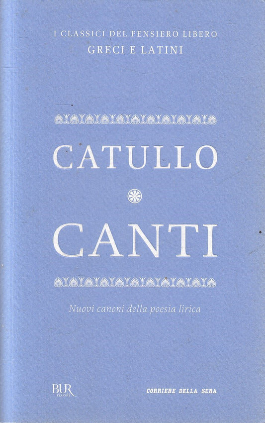 CLASSICI GRECI LATINI 41 CANTI - CATULLO - BUR CORRIERE - B - JXS320