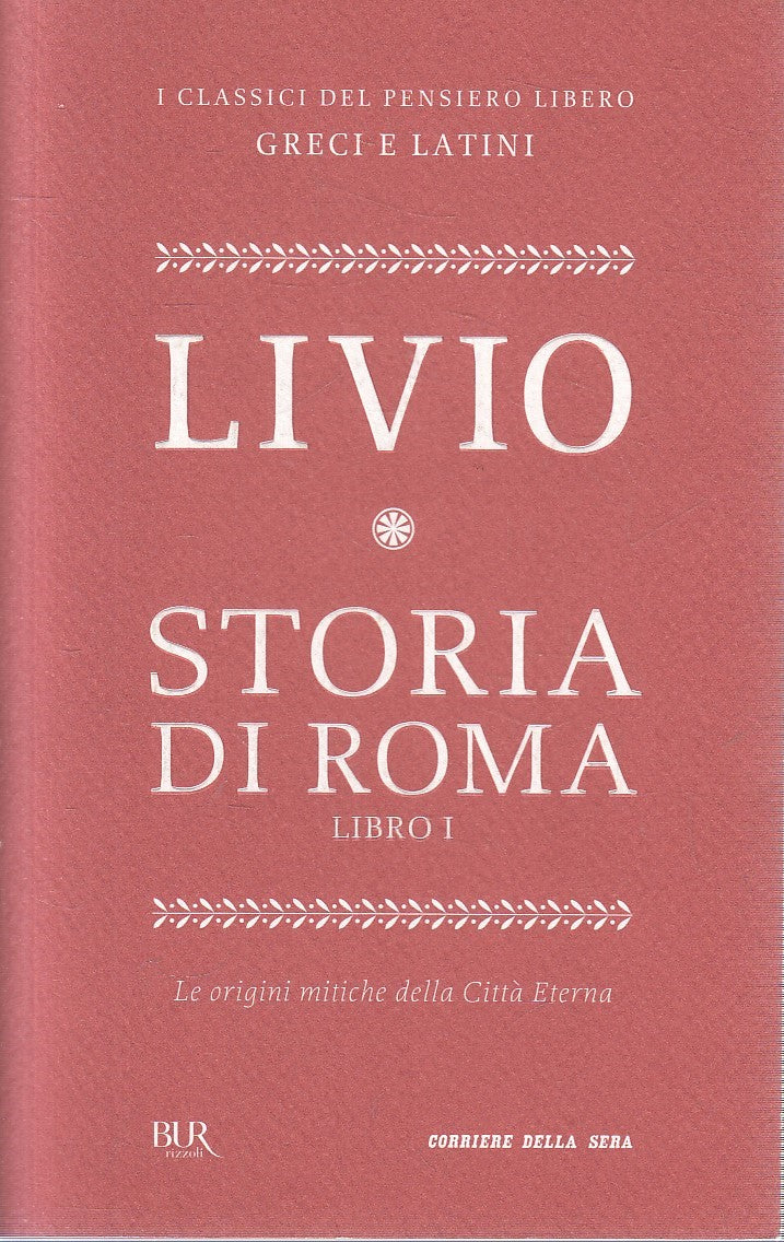 CLASSICI GRECI LATINI 42 STORIA DI ROMA I - LIVIO - BUR CORRIERE- B- JXS320
