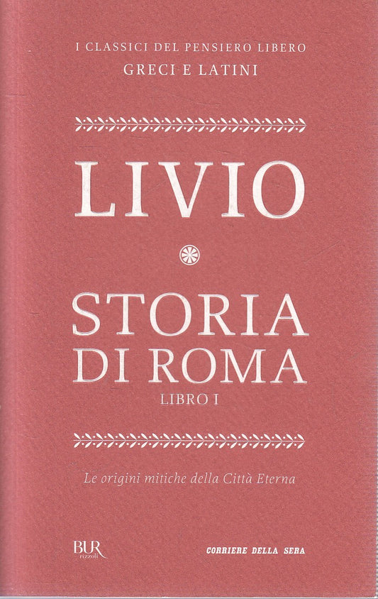 CLASSICI GRECI LATINI 42 STORIA DI ROMA I - LIVIO - BUR CORRIERE- B- JXS320