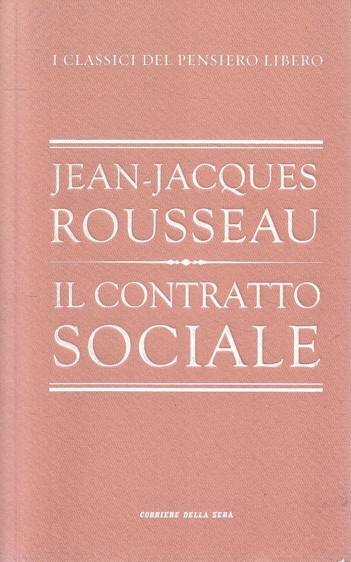 LN2- CLASSICI PENSIERO LIBERO 2 CONTRATTO SOCIALE - ROUSSEAU - CORRIERE - JXS320