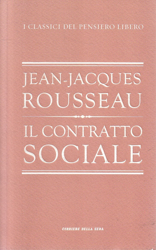 LN2- CLASSICI PENSIERO LIBERO 2 CONTRATTO SOCIALE - ROUSSEAU - CORRIERE - JXS320