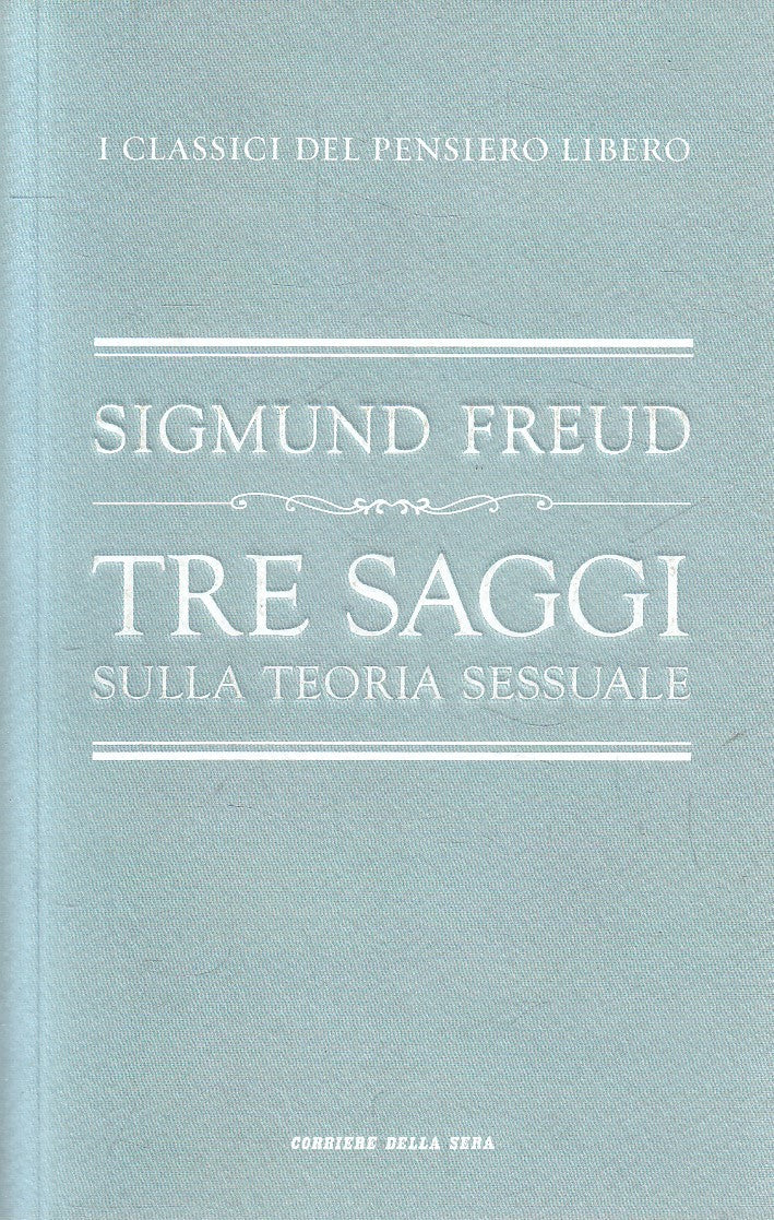 CLASSICI PENSIERO 12 TRE SAGGI TEORIA SESSUALE - FREUD- CORRIERE- B- JXS320