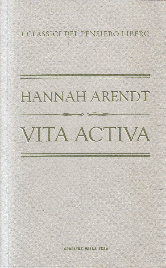 LN2- CLASSICI PENSIERO LIBERO 32 VITA ACTIVA - ARENDT - CORRIERE - B - JXS320