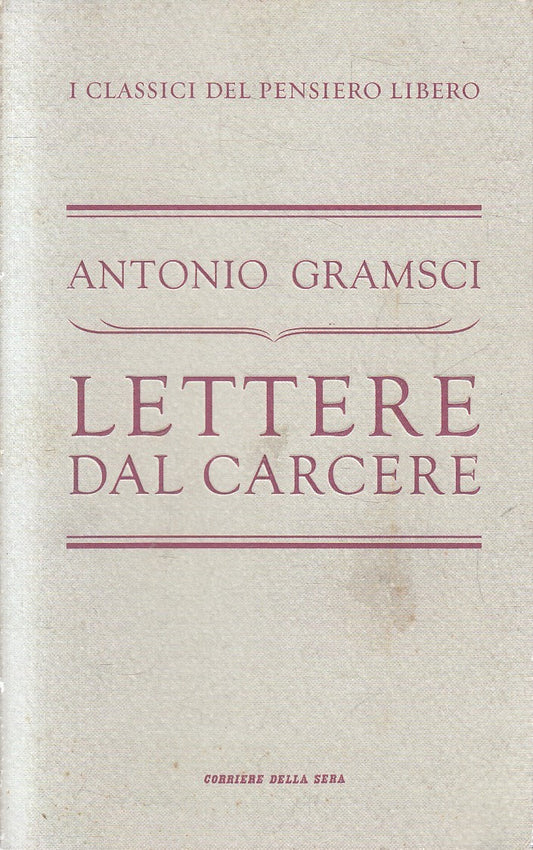CLASSICI PENSIERO 40 LETTERE DAL CARCERE - GRAMSCI - CORRIERE - B - JXS320
