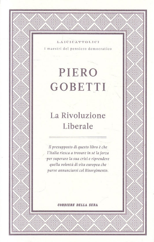 LAICICATTOLICI 4 LA RIVOLUZIONE LIBERALE - GOBETTI - CORRIERE - B - JXS320