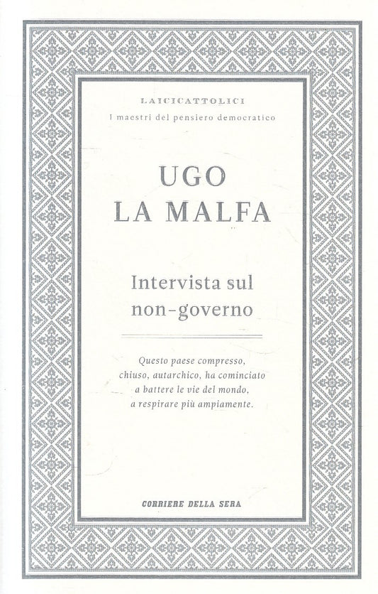 LAICICATTOLICI 9 INTERVISTA SUL NON GOVERNO - LA MALFA- CORRIERE- B- JXS320