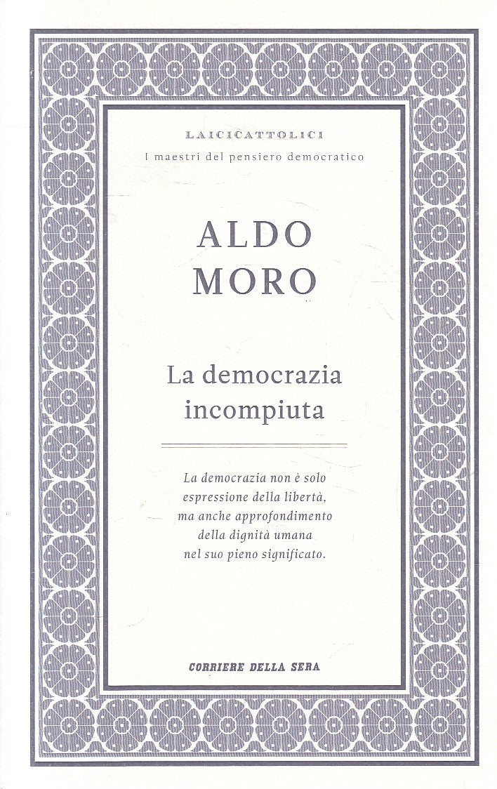LAICICATTOLICI 10 DEMOCRAZIA INCOMPIUTA - ALDO MORO - CORRIERE - B - JXS320