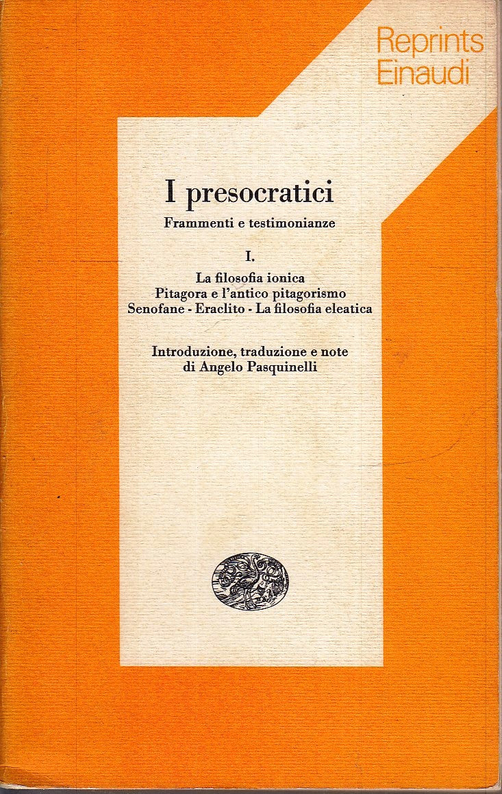 LS- I PRESOCRATICI FRAMMENTI E TESTIMONIANZE I - EINAUDI- REPRINTS- 1976- B- XFS