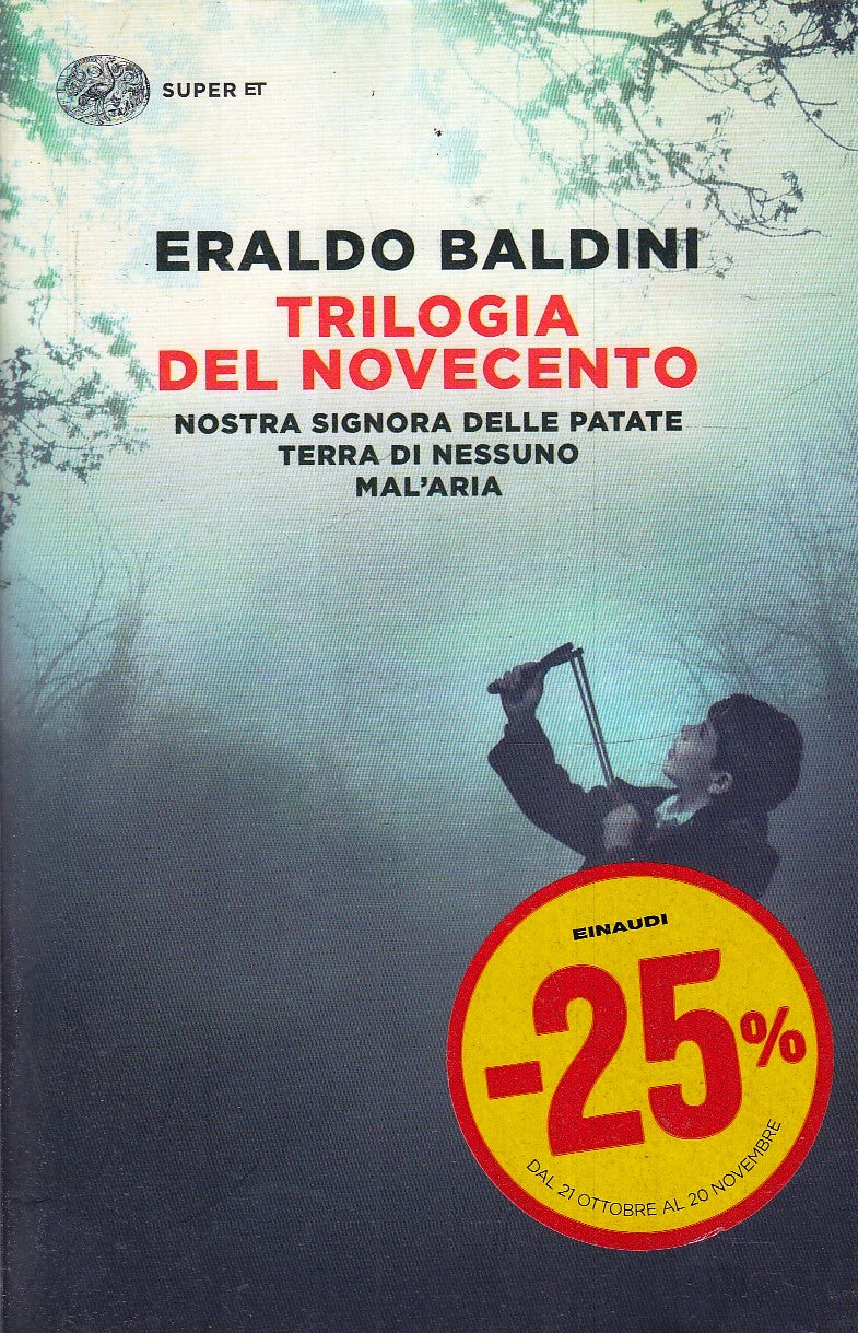 LN- TRILOGIA DEL NOVECENTO - ERALDO BALDINI - EINAUDI - SUPER ET - 2016 - B- XFS