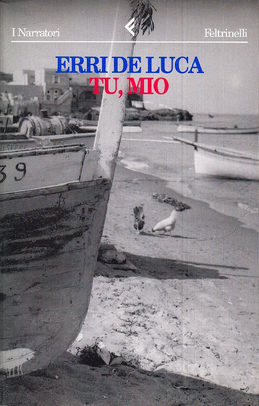 LN2- TU MIO - ERRI DE LUCA - FELTRINELLI-  I NARRATORI --- B- XFS