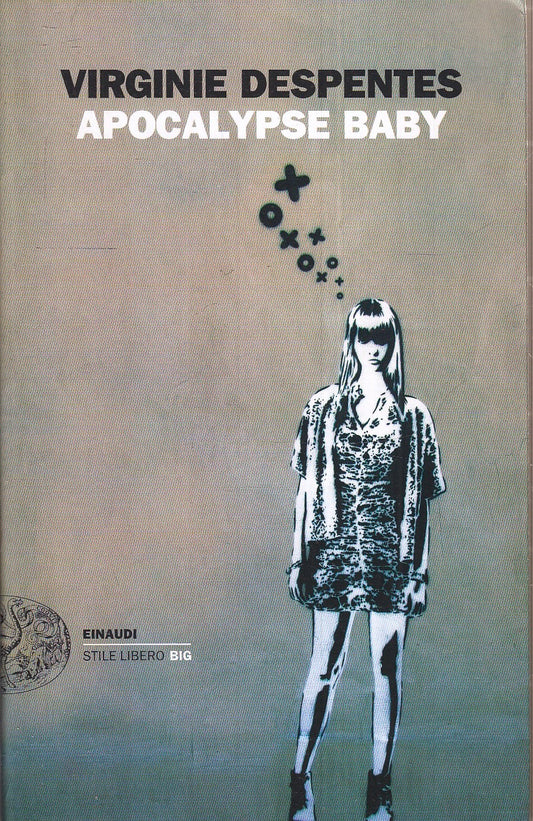 LN- APOCALYPSE BABY- VIRGINIE DESPENTES- EINAUDI- STILE LIBERO BIG- 2012- B- XFS
