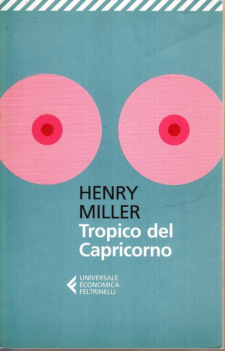 LN2- TROPICO DEL CAPRICORNO- HENRY MILLER- FELTRINELLI UNIVERSALE ECONOMICA- XFS