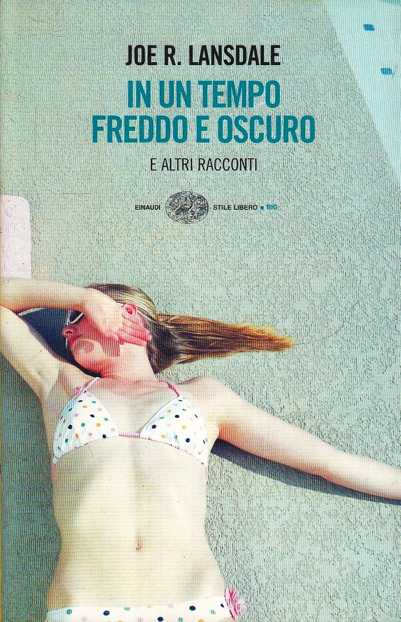 LN- IN UN TEMPO FREDDO E OSCURO- JOE LANSDALE- EINAUDI- STILE LIBERO BIG- B- XFS