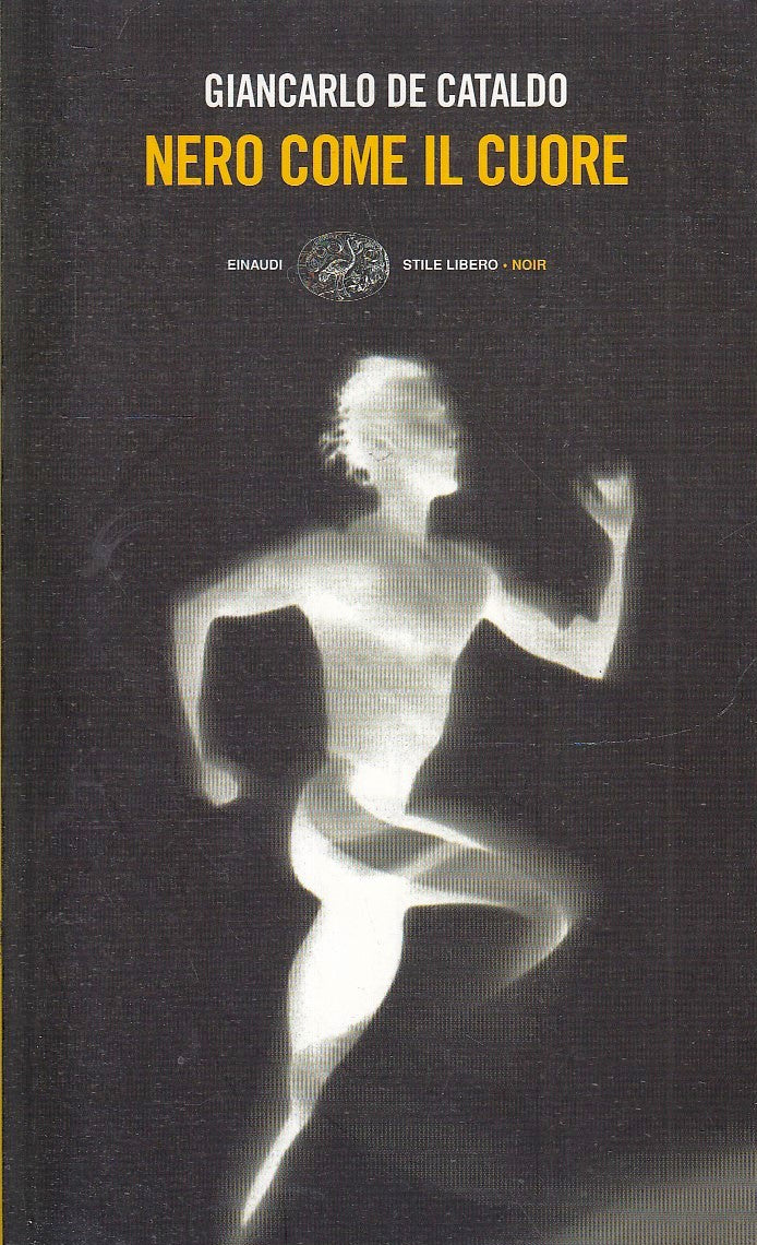 NERO COME IL CUORE- GIANCARLO DE CATALDO- EINAUDI- STILE LIBERO NOIR- B- XFS