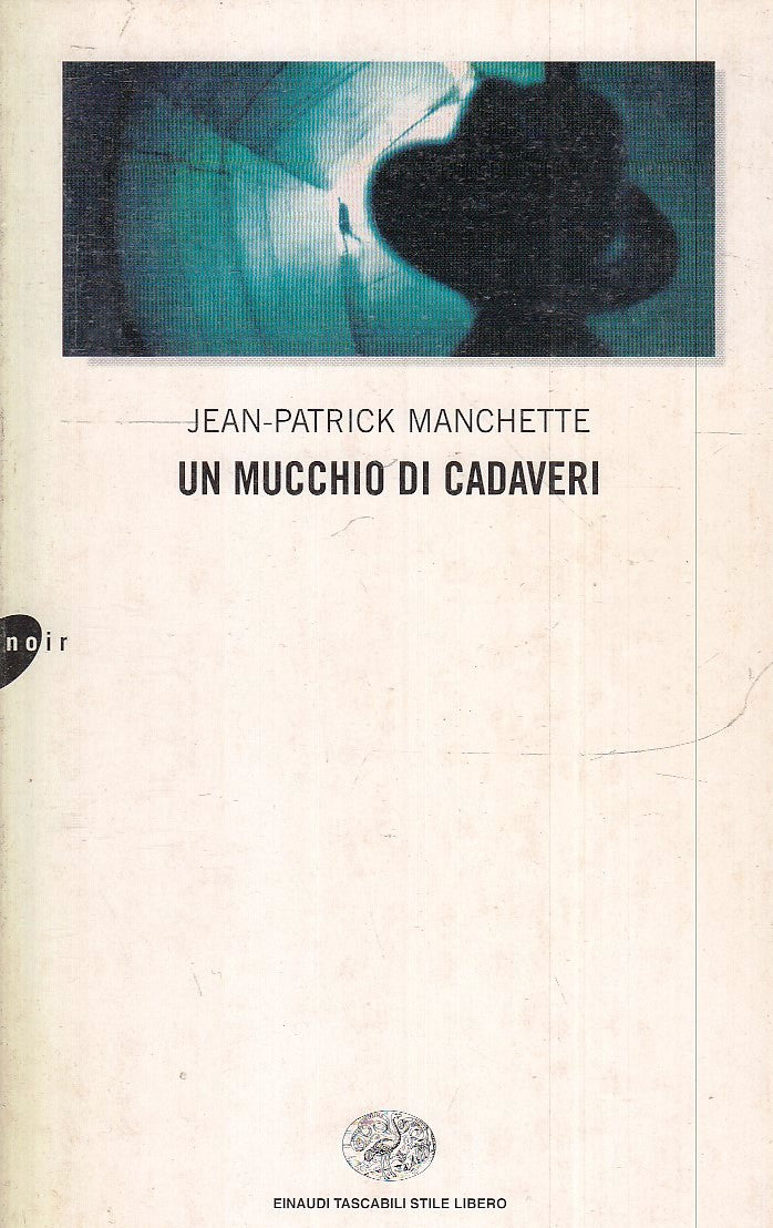 LN- UN MUCCHIO DI CADAVERI- JEAN-PATRICK MANCHETTE- EINAUDI- TASCABILI SL- B-XFS