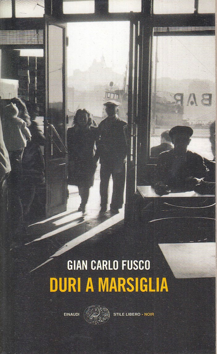 LN- DURI A MARSIGLIA - GIAN CARLO FUSCO - EINAUDI - STILE LIBERO NOIR --- B- XFS