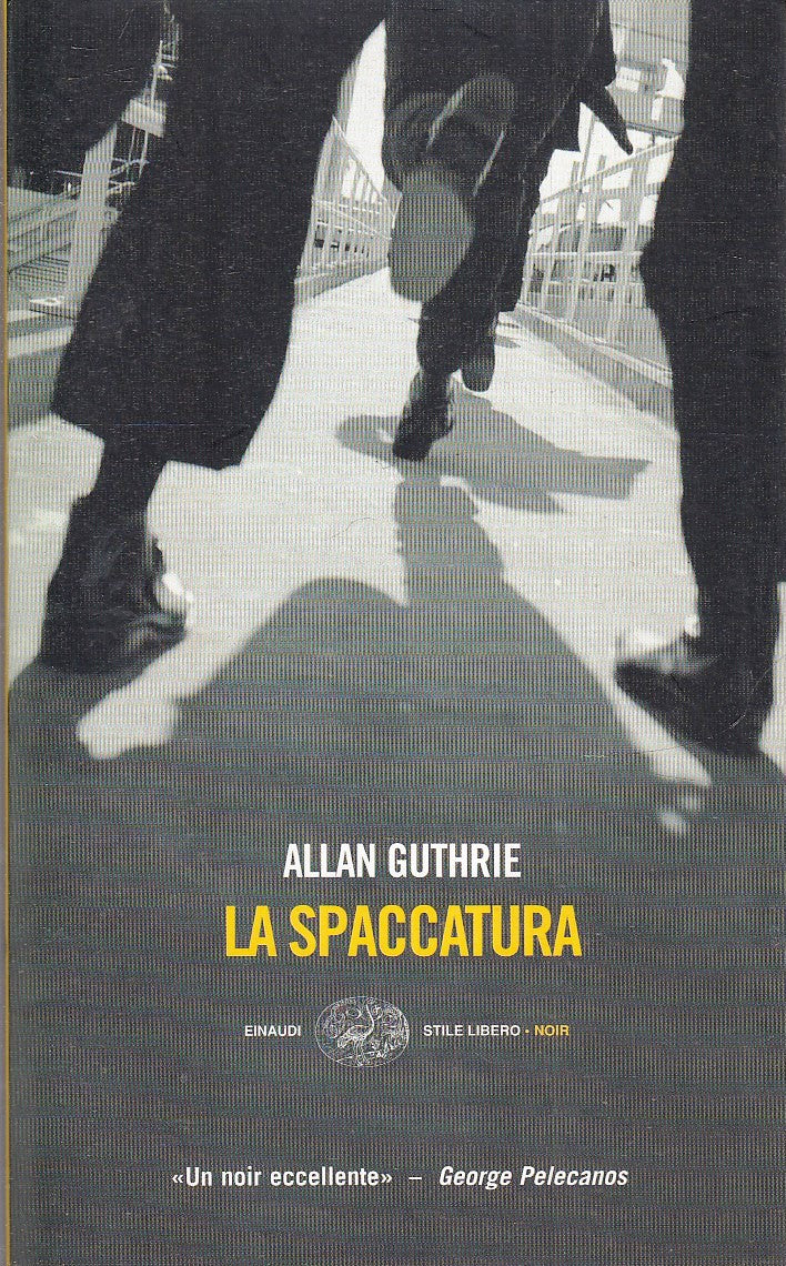 LN- LA SPACCATURA - ALLAN GUTHRIE - EINAUDI - STILE LIBERO NOIR -- 2006 - B- XFS
