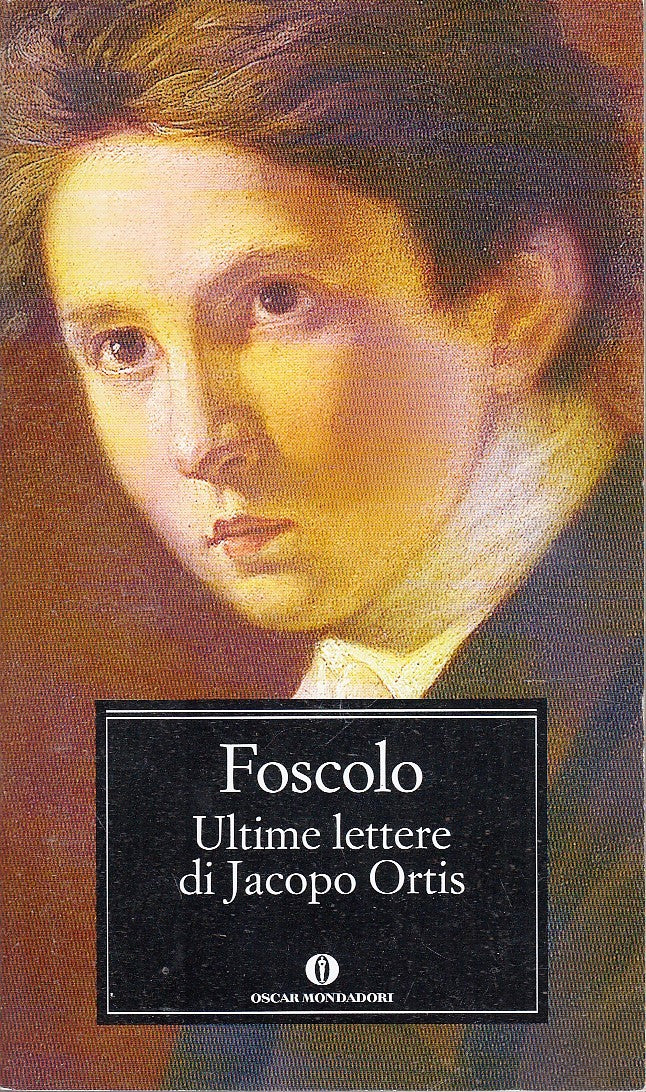 LN- ULTIME LETTERE DI JACOPO ORTIS- FOSCOLO- MONDADORI- OSCAR CLASSICI--- B- XFS