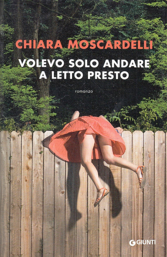 LN- VOLEVO SOLO ANDARE A LETTO PRESTO - CHIARA MOSCARDELLI- GIUNTI---- B- ZFS45