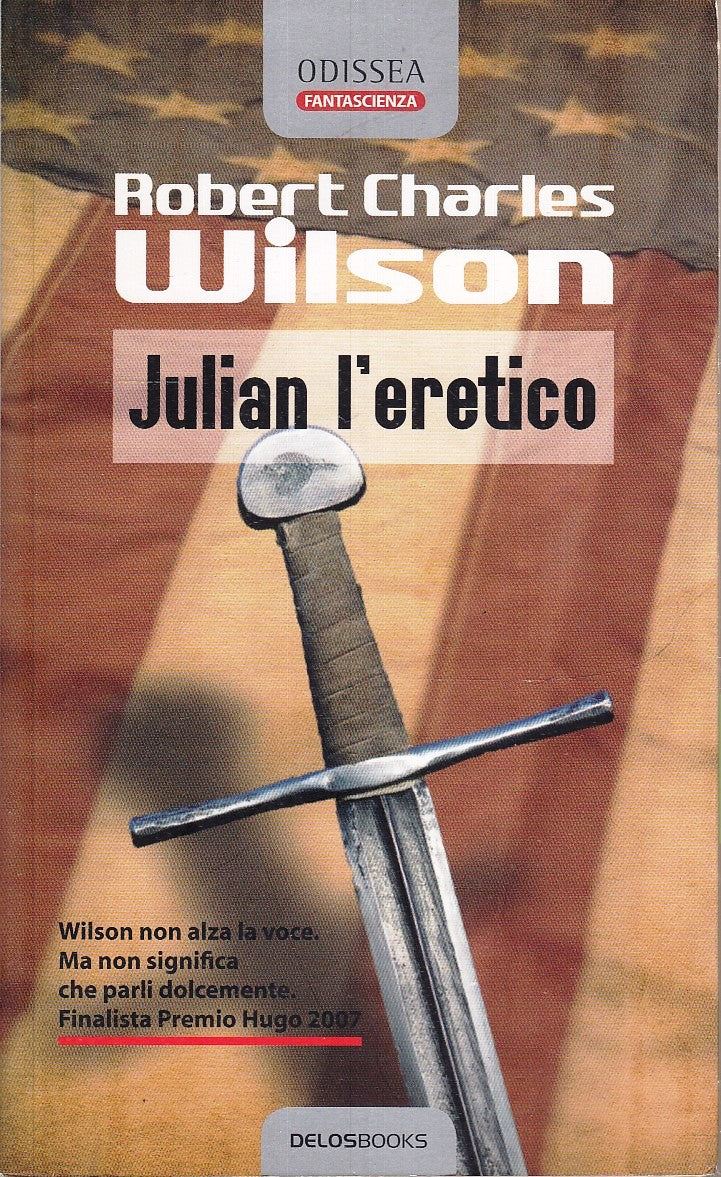 LN- JULIAN L'ERETICO - ROBERT CHARLES WILSON - DELOS BOOKS --- 2008 - B - ZFS45