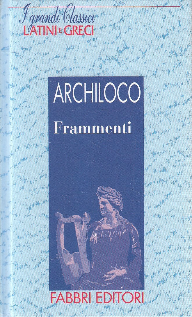 LN2- GRANDI CLASSICI LATINI E GRECI FRAMMENTI - ARCHILOCO - FABBRI - C - JXS182