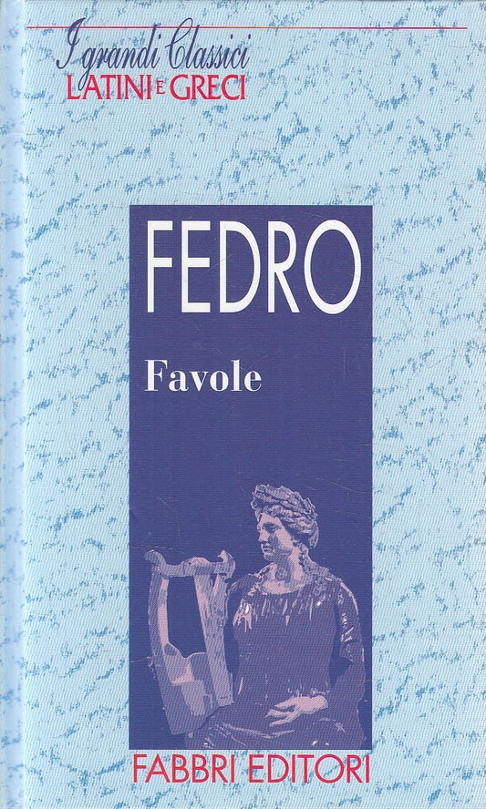 LN2- GRANDI CLASSICI LATINI E GRECI FAVOLE - FEDRO - FABBRI - C - JXS182