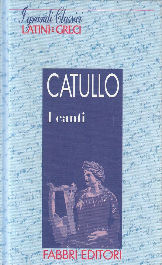 I grandi classici greci e latini I canti - Catullo - Fabbri - JXS182