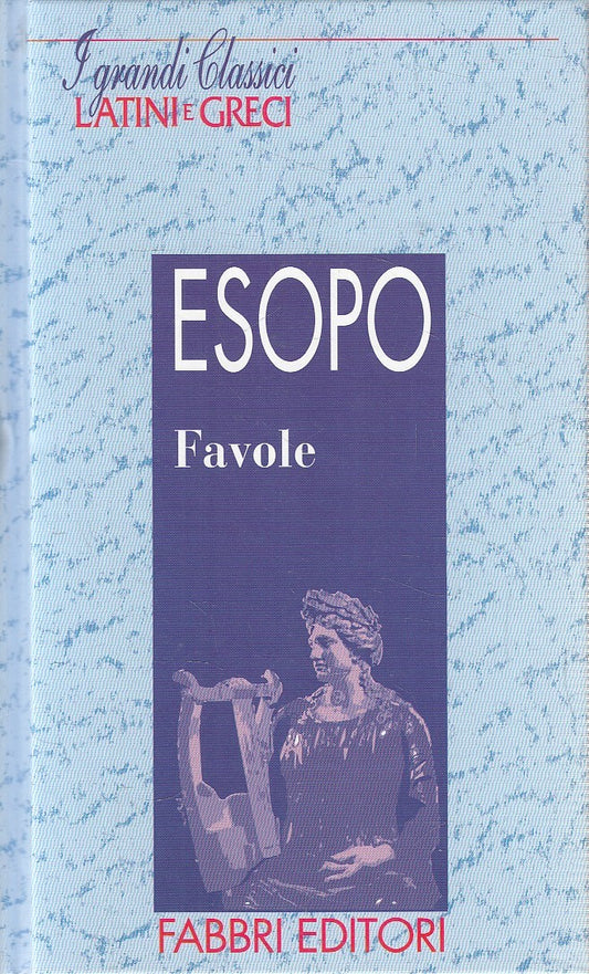 LN2- GRANDI CLASSICI LATINI E GRECI FAVOLE - ESOPO - FABBRI - C - JXS182