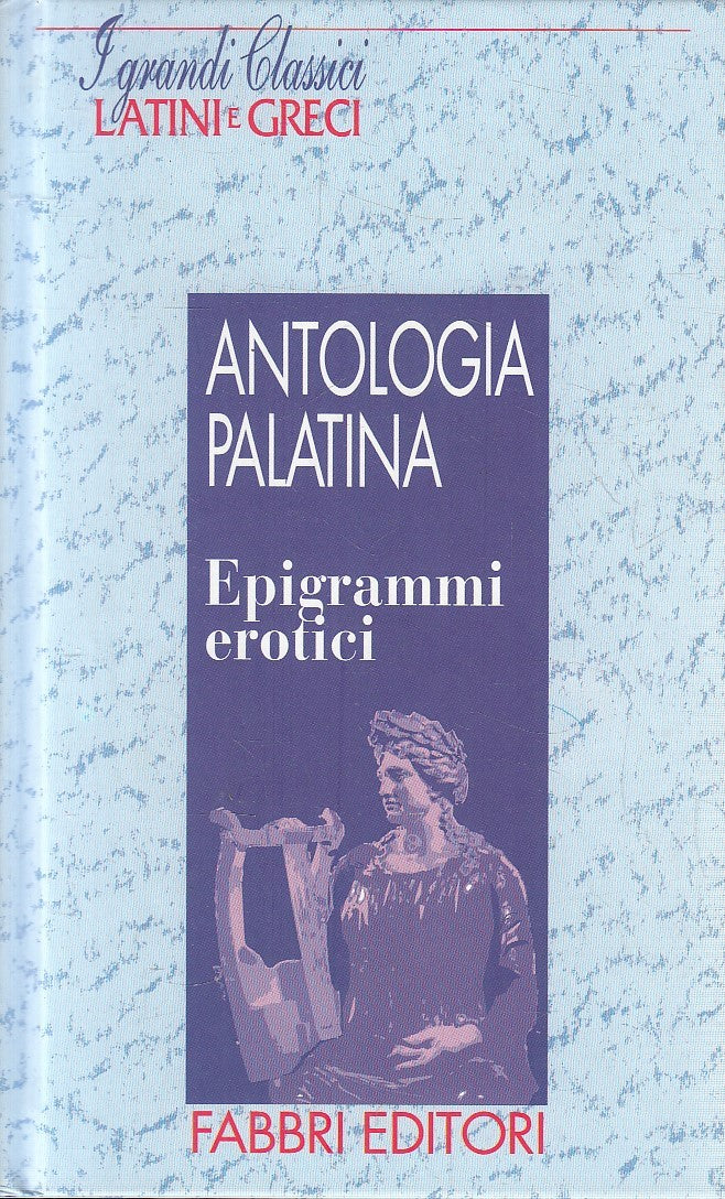 LN2- GRANDI CLASSICI LATINI GRECI EPIGRAMMI EROTICI - ANTOLOGIA PALATINA- JXS182