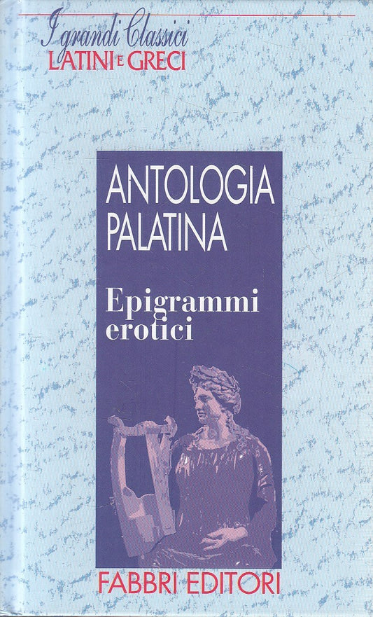 LN2- GRANDI CLASSICI LATINI GRECI EPIGRAMMI EROTICI - ANTOLOGIA PALATINA- JXS182