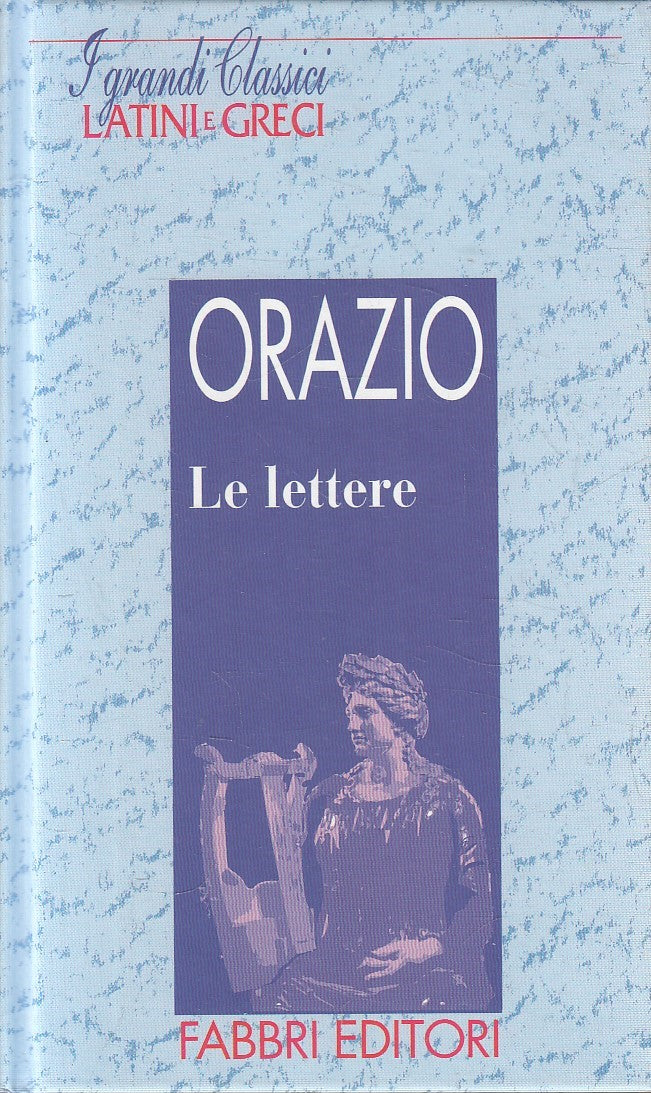 LN2- GRANDI CLASSICI LATINI E GRECI LE LETTERE - ORAZIO - FABBRI - C - JXS182