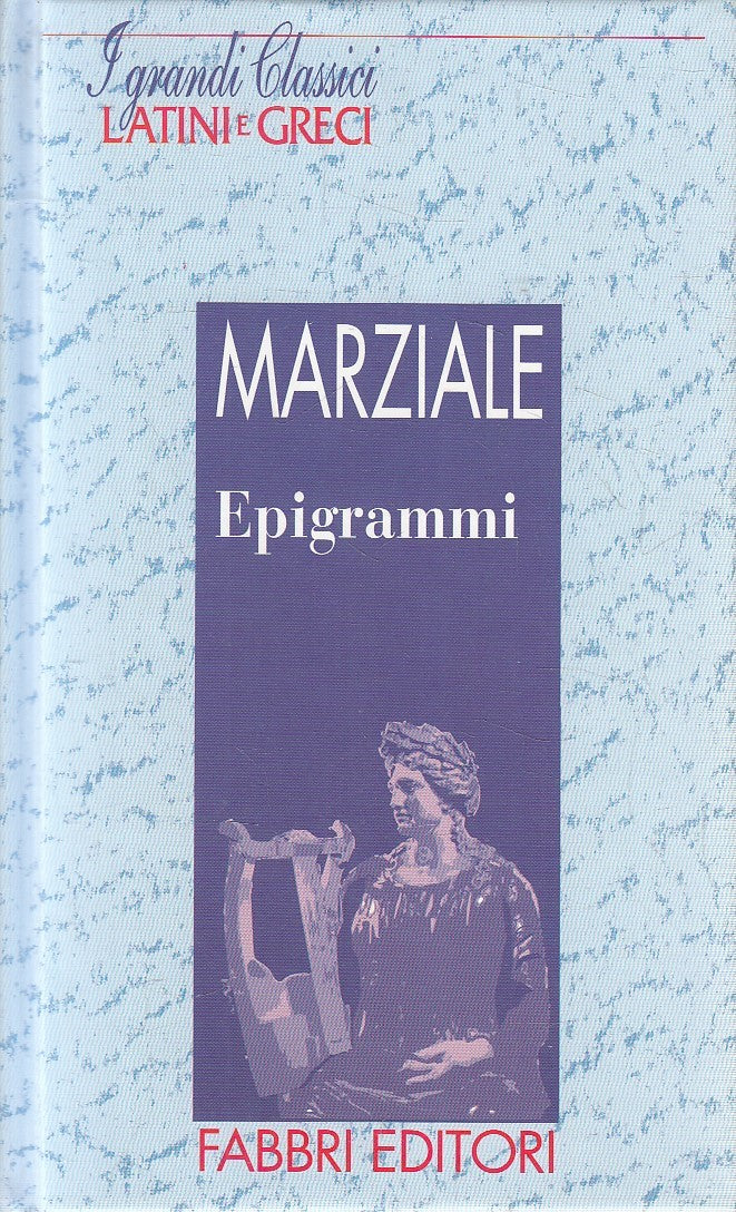 LN2- GRANDI CLASSICI LATINI E GRECI EPIGRAMMI - MARZIALE - FABBRI - C - JXS182