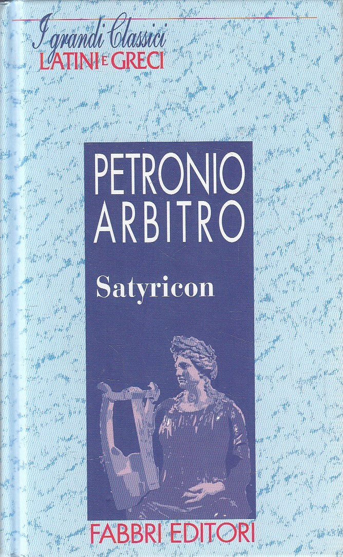 I grandi classici greci e latini Satyricon - Petronio Arbitro - Fabbri - JXS182