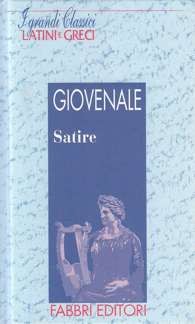 LN2- GRANDI CLASSICI LATINI E GRECI SATIRE - GIOVENALE - FABBRI - C - JXS182