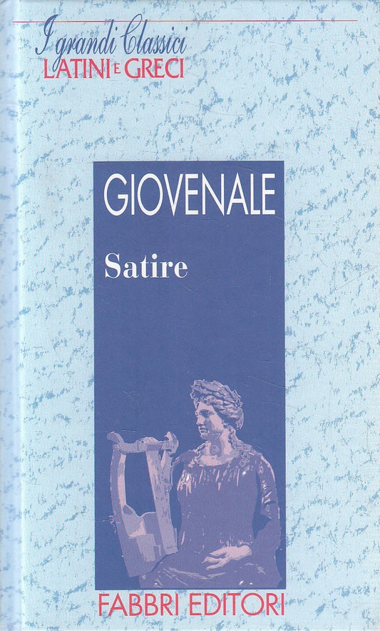 LN2- GRANDI CLASSICI LATINI E GRECI SATIRE - GIOVENALE - FABBRI - C - JXS182