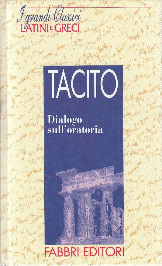 LN2- GRANDI CLASSICI LATINI E GRECI DIALOGO ORATORIA - TACITO - FABBRI - JXS182