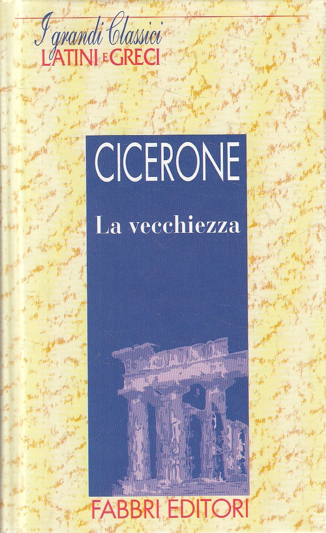 LN2- GRANDI CLASSICI LATINI E GRECI VECCHIEZZA - CICERONE - FABBRI - C - JXS182