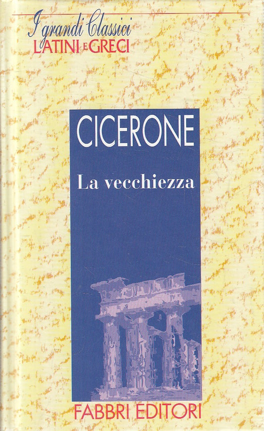 LN2- GRANDI CLASSICI LATINI E GRECI VECCHIEZZA - CICERONE - FABBRI - C - JXS182